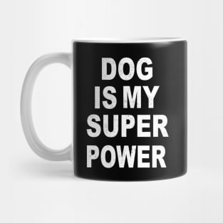 dog is my superpower Mug